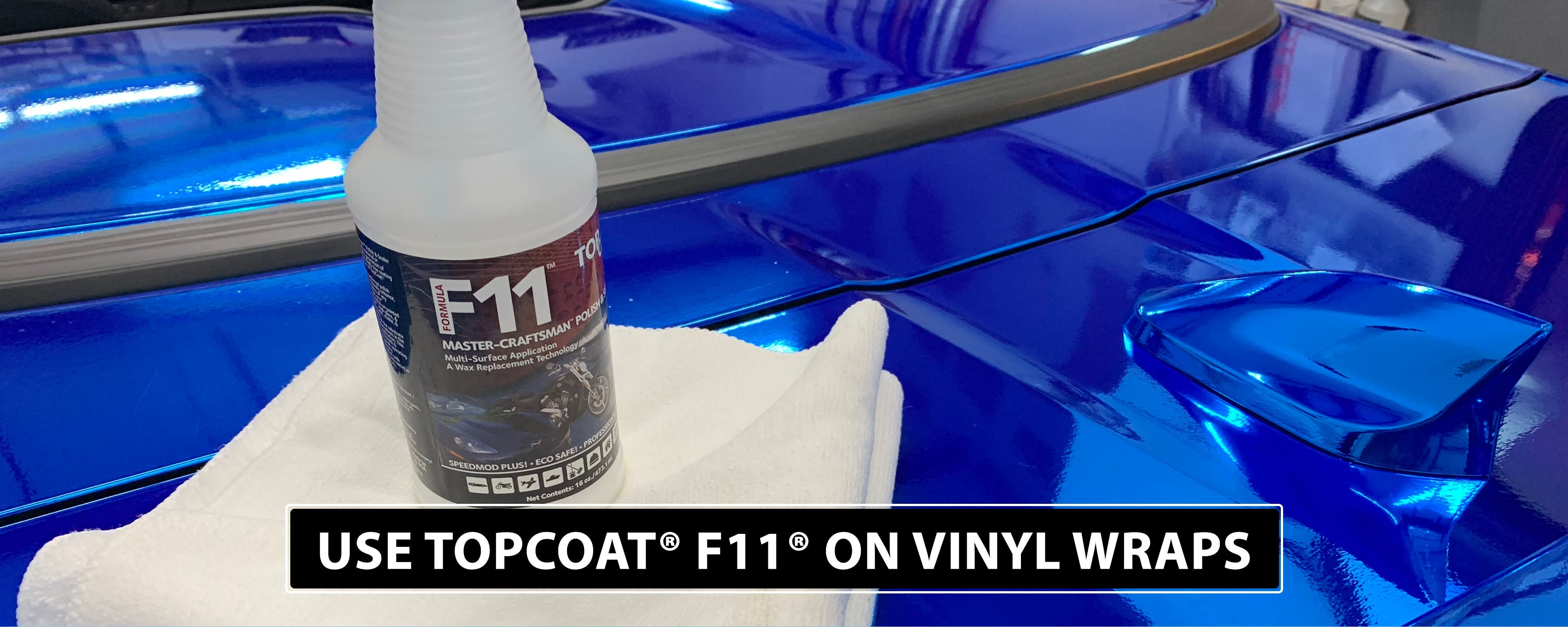 Did You Know TopCoat® F11® Can Be Used on Vinyl Wraps? - TopCoat Products, LLC