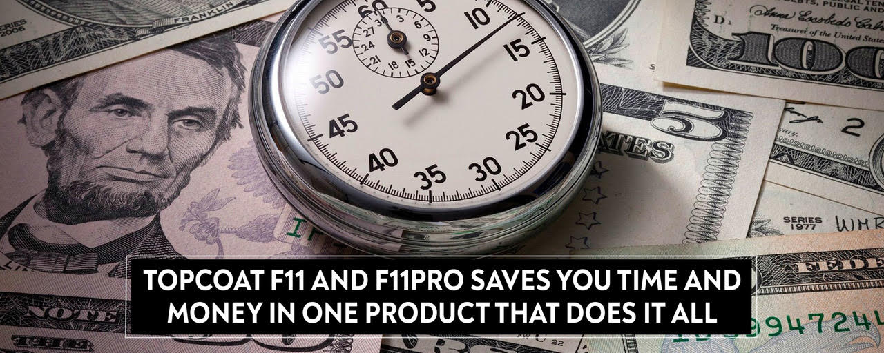TopCoat® F11® and F11PRO® Saves You Time and Money in One Product That Does It All