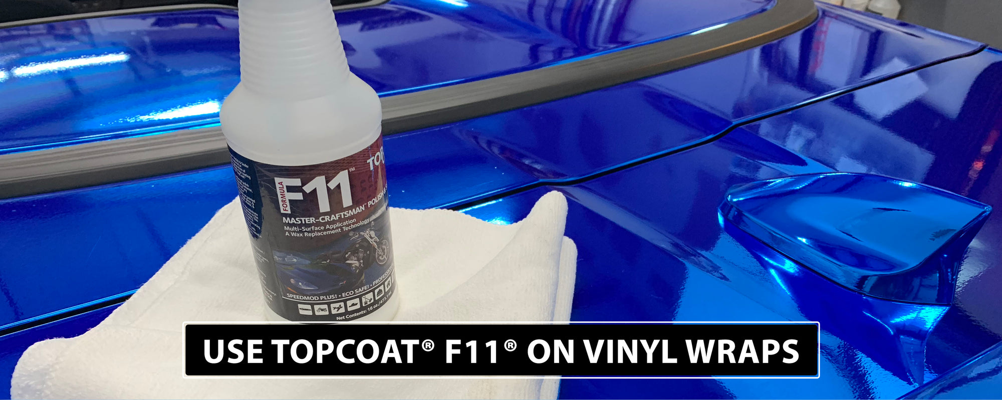 Did You Know TopCoat® F11® Can Be Used on Vinyl Wraps?