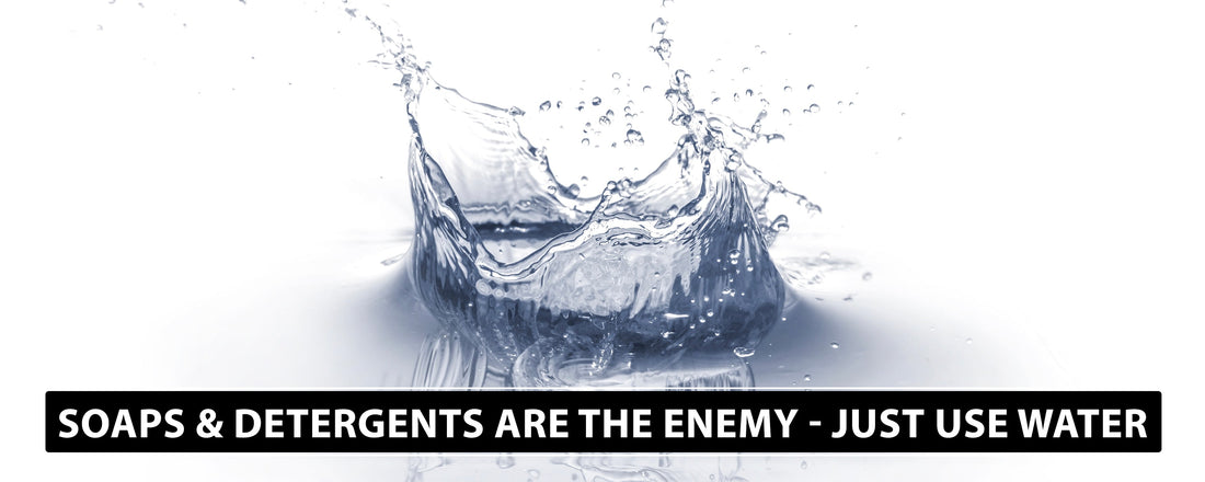 Why Soaps and Detergents are The Enemy - Just Use Water! - TopCoat Products, LLC