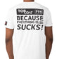 Everything Else Sucks Tee - TopCoat Products, LLC