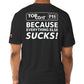 Everything Else Sucks Tee - TopCoat Products, LLC