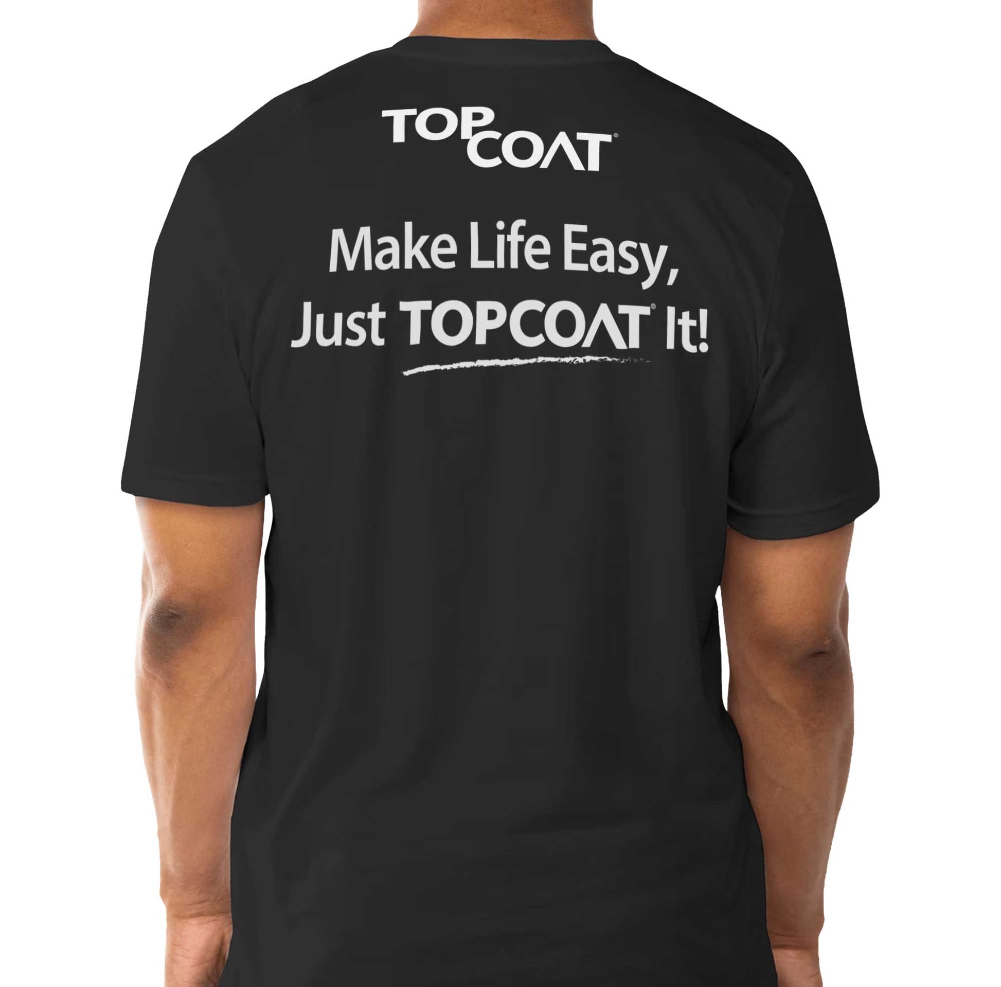 Make Life Easy Tee - TopCoat Products, LLC
