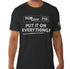 Put It On Everything Tee - TopCoat Products, LLC