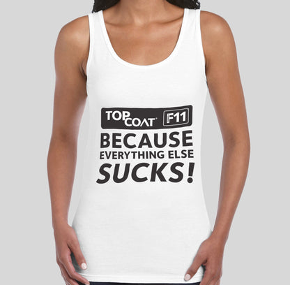 Everything Else Sucks Tank - TopCoat Products, LLC